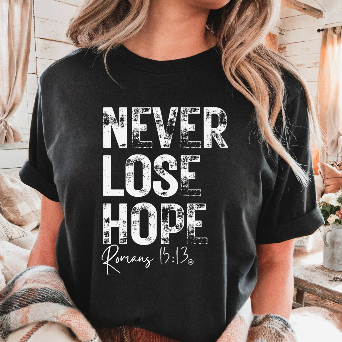 Never Lose Hope Romans 15:13 Tee