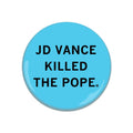Jd Vance Killed the Pope Button