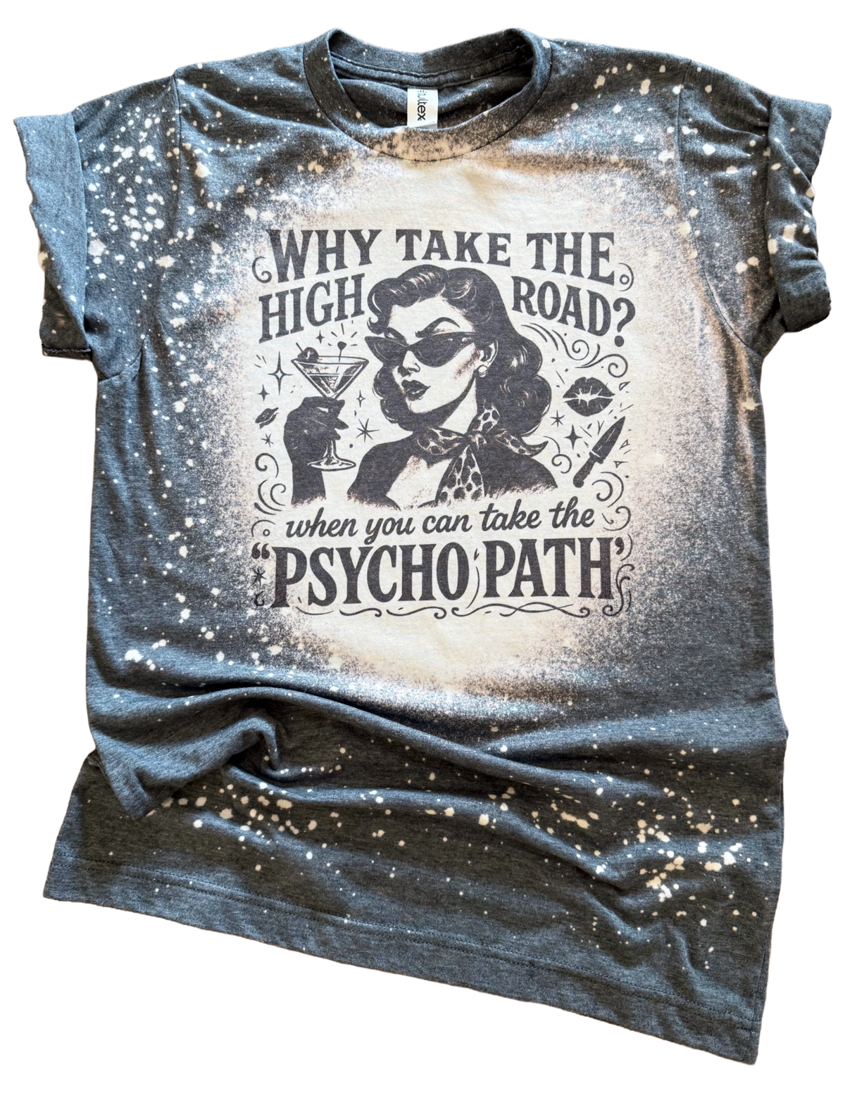Why Take the High Road Psychopath Bleached Tee