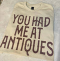 You Had Me At Antiques Tshirt