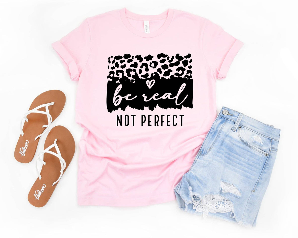 Be Real Not Perfect Pink Bella Inspirational Graphic T-Shirt