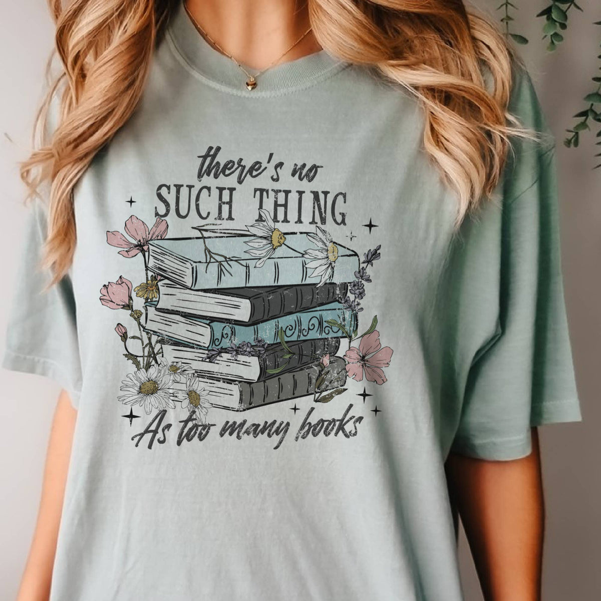 There's No Such Thing As Too Many Books Graphic Tee