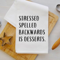 Stressed Spelled Backwards Is Desserts - Fun Kitchen Towel