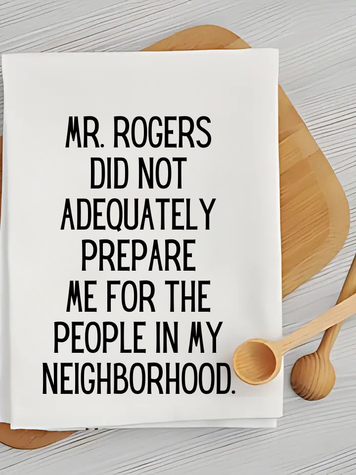 Mr. Rogers - Humorous Kitchen Towel