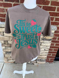 Tis So Sweet To Trust On Comfort Colors Espresso Tee