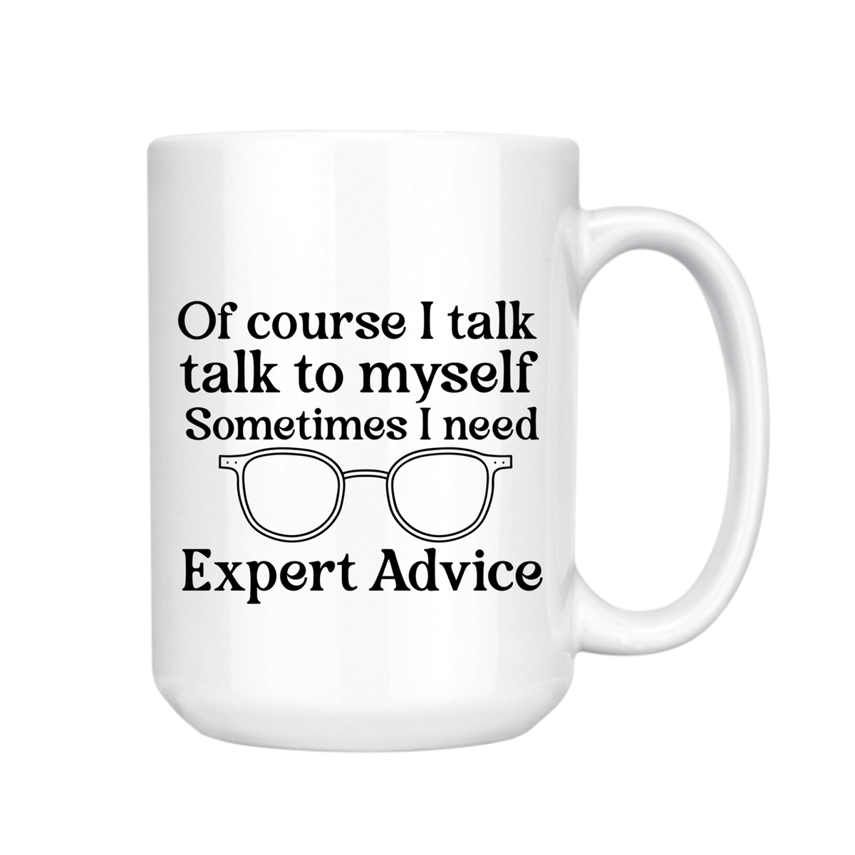 Of Course I Talk To Myself / Expert Advice 15oz Mug