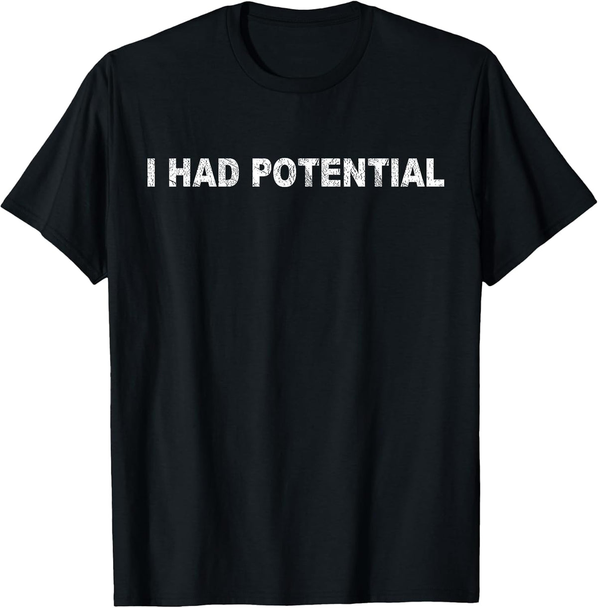 Funny I Had Potential Tee