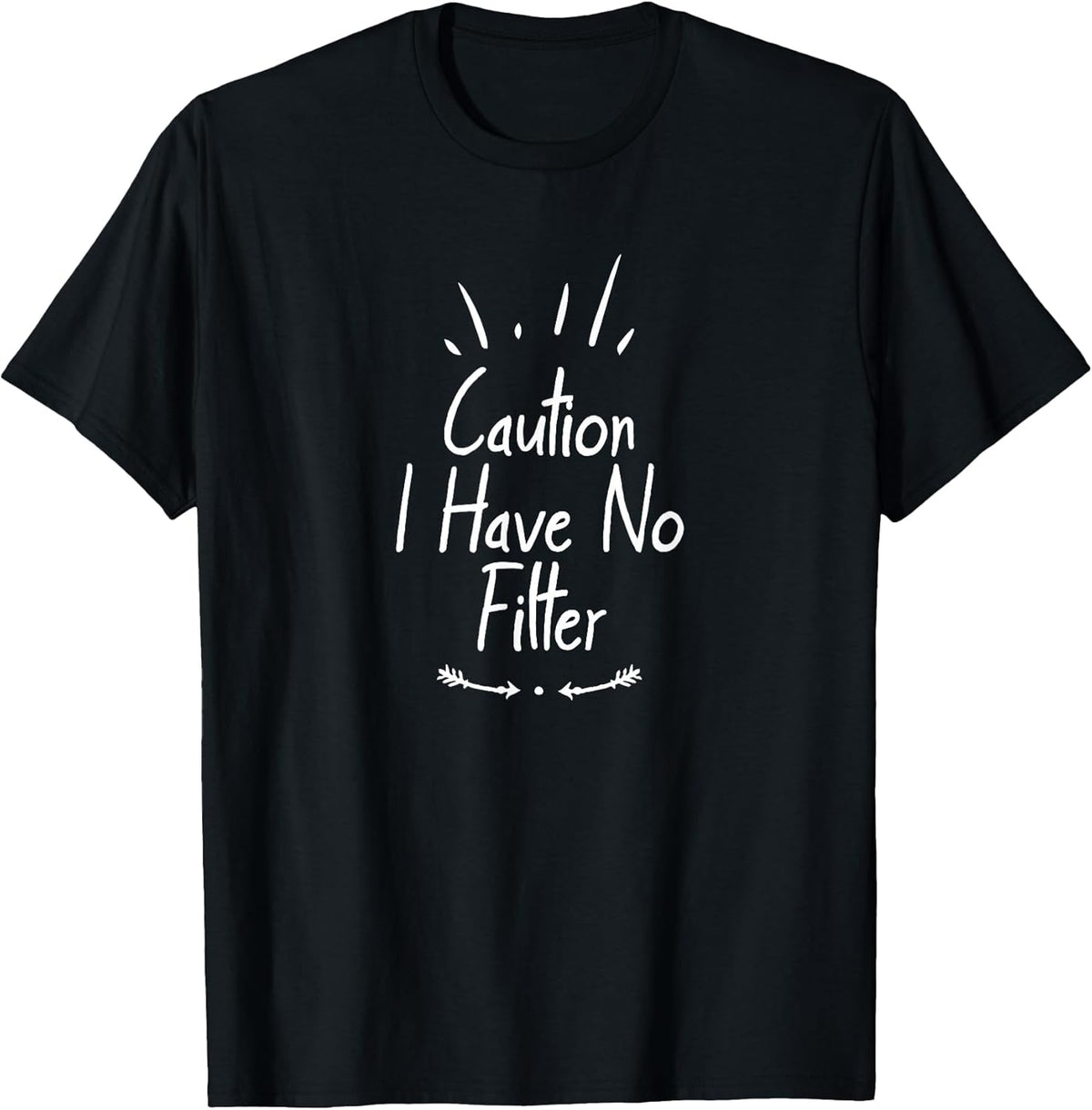 Caution I Have No Filter Funny Ideas
