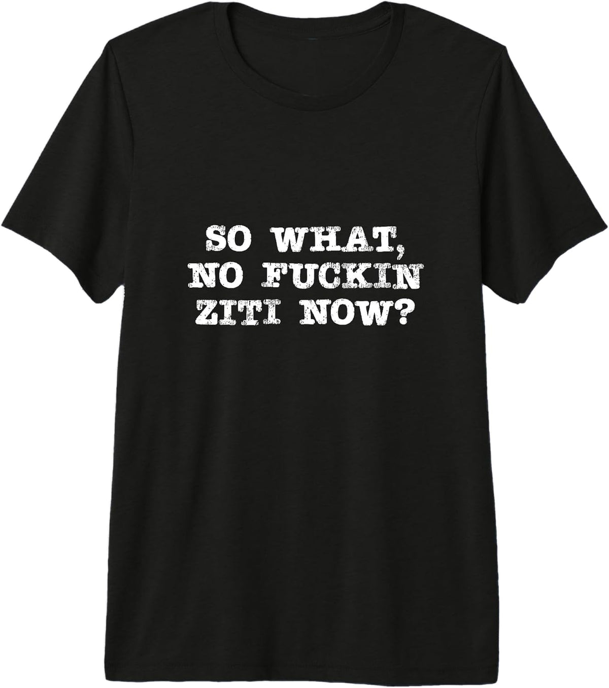 So What No Ziti Tee Merch