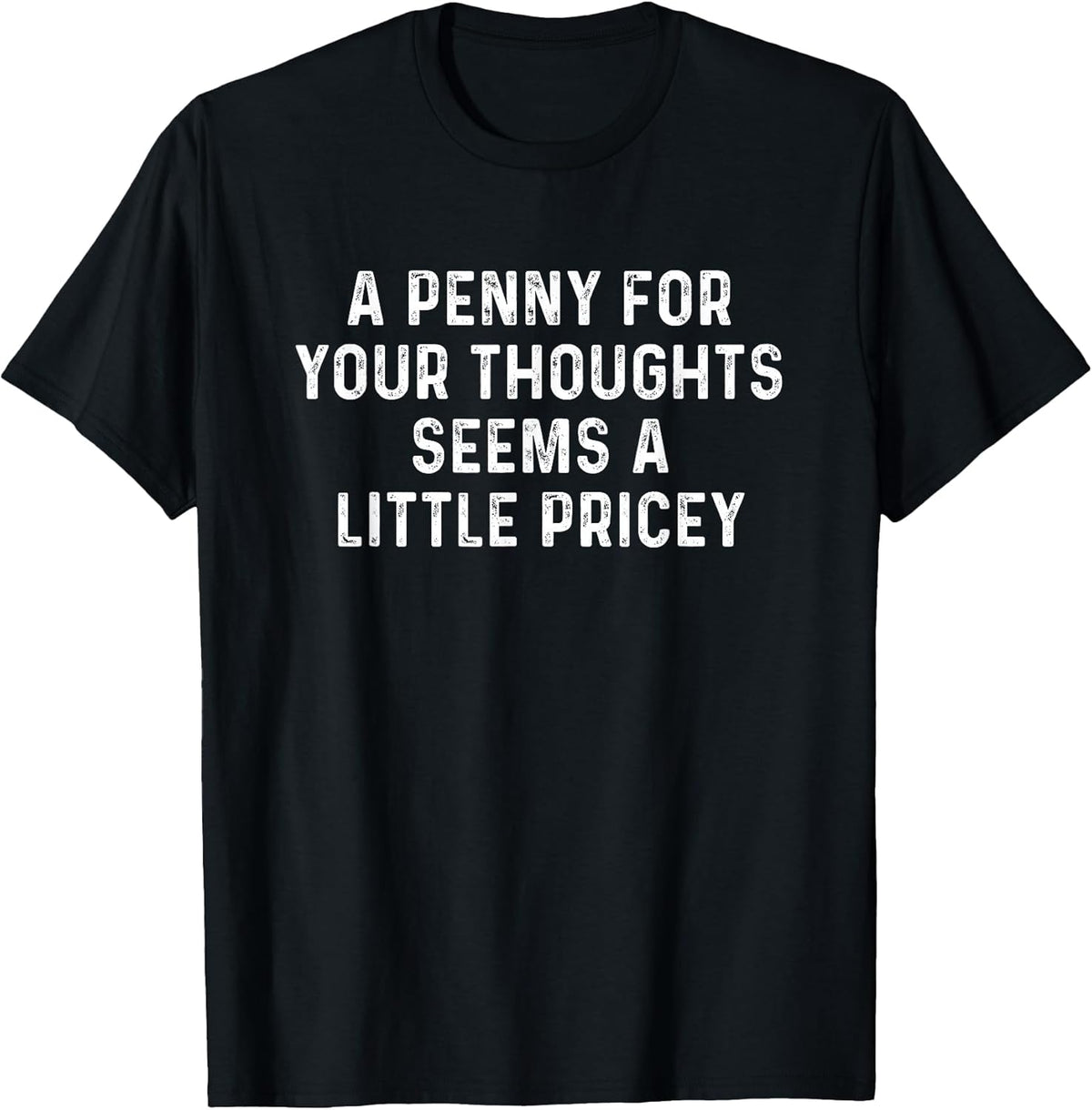 A Penny For Your Thoughts Seems A Little Pricey