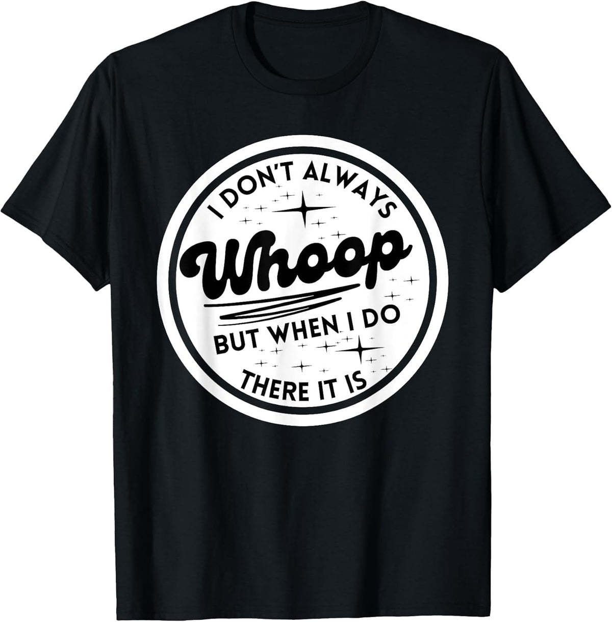 I Don't Always Whoop Funny Quotes Trending Apparel