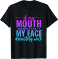 If My Mouth Doesn't Say It My Face Will