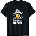 Funny Jokes I'm Bright But Not that Bright Shirt