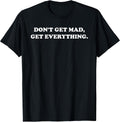 Don't Get Mad Get Everything Design