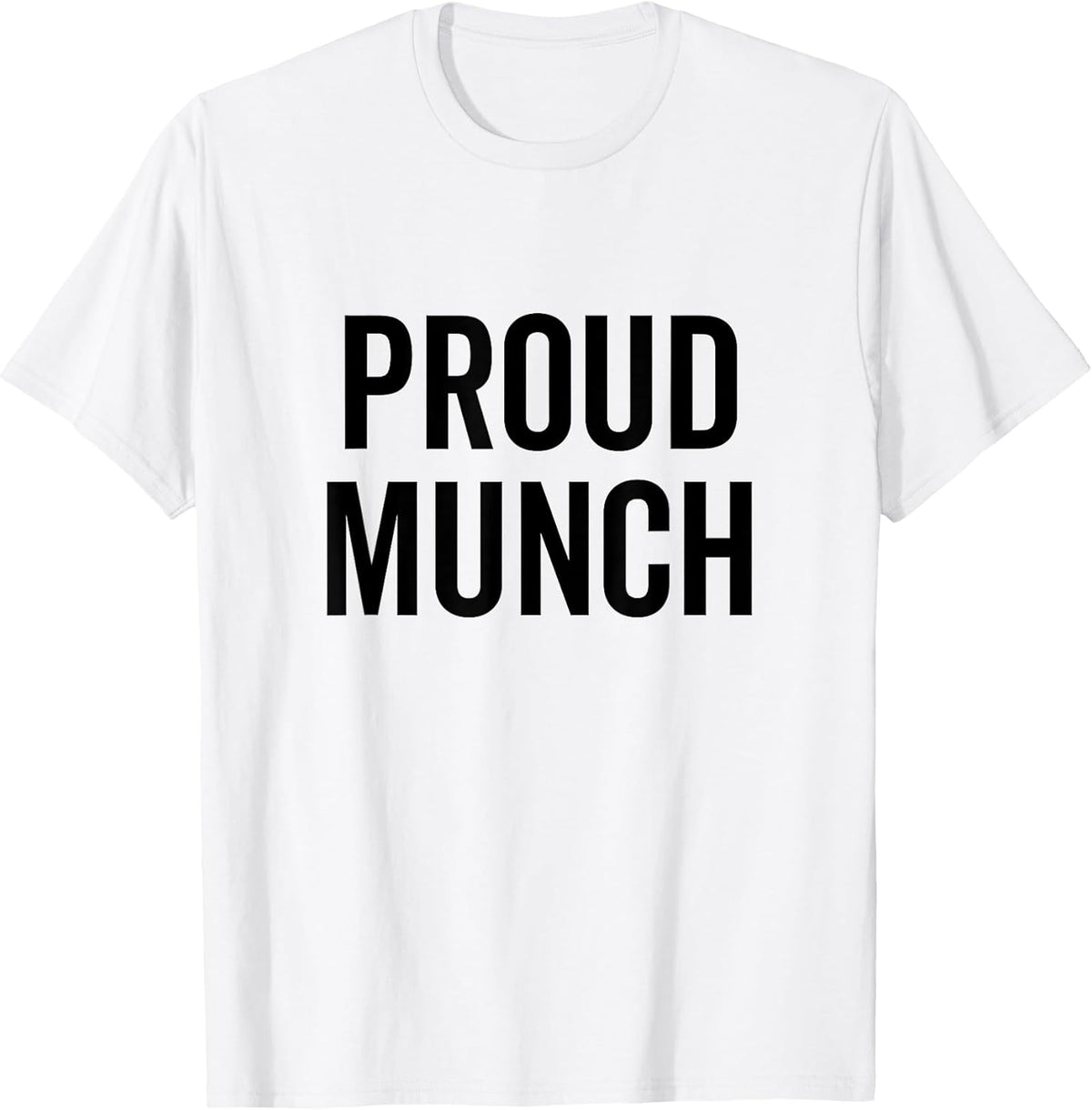 Proud Munch Funny Text Phrase Saying Slogan