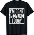 Sarcasm Saying I'm Done Peopling Today