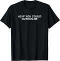 As If You Could Outrun Me