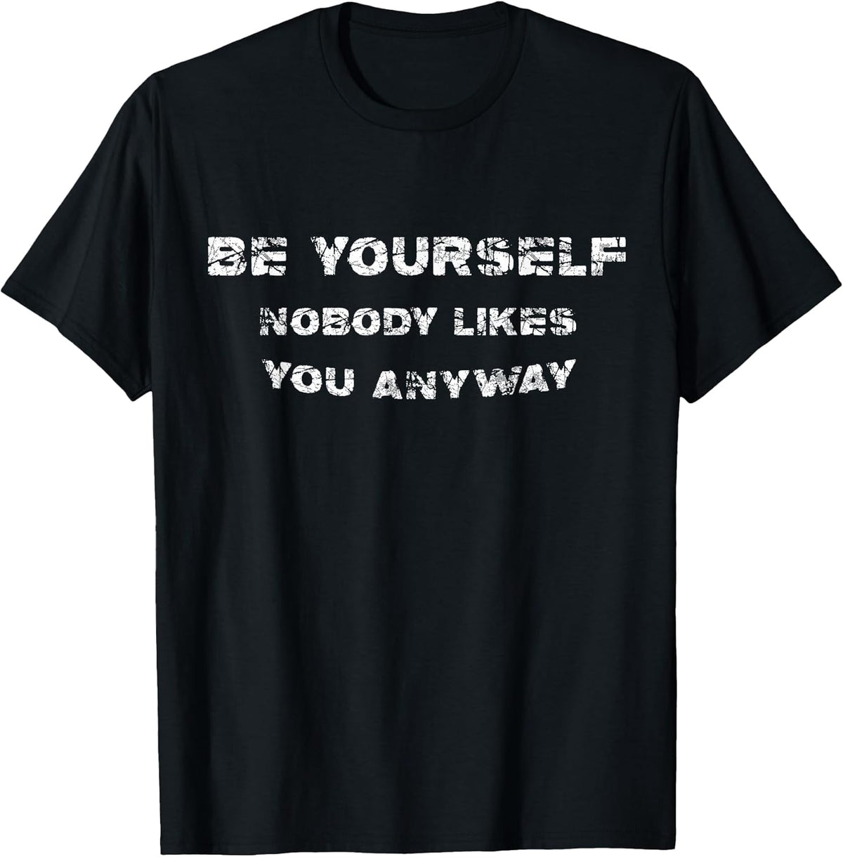 Be Yourself Nobody Likes You Anyway Vintage Gift
