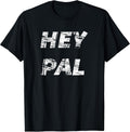 Hey Pal Tees