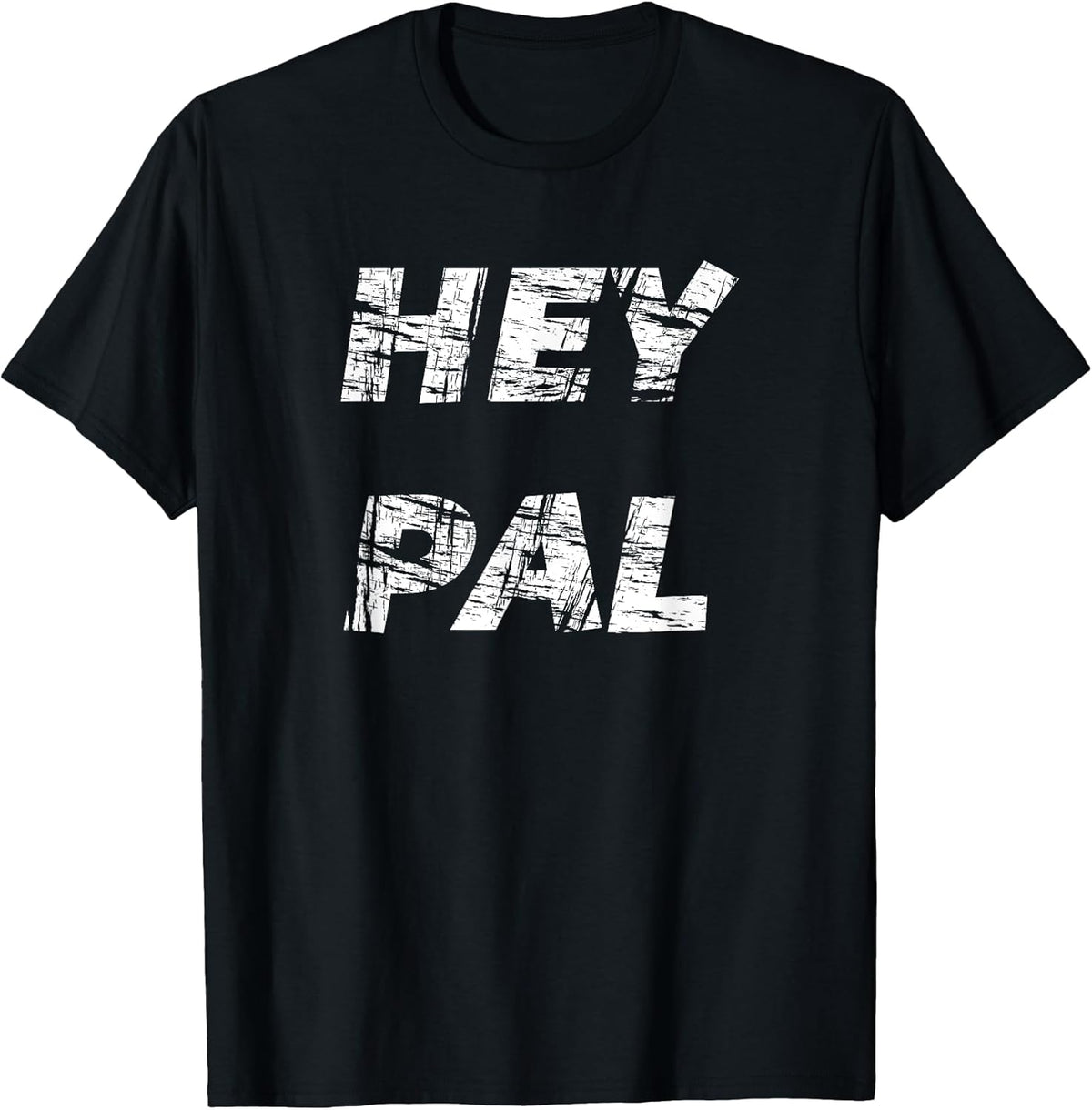Hey Pal Tees