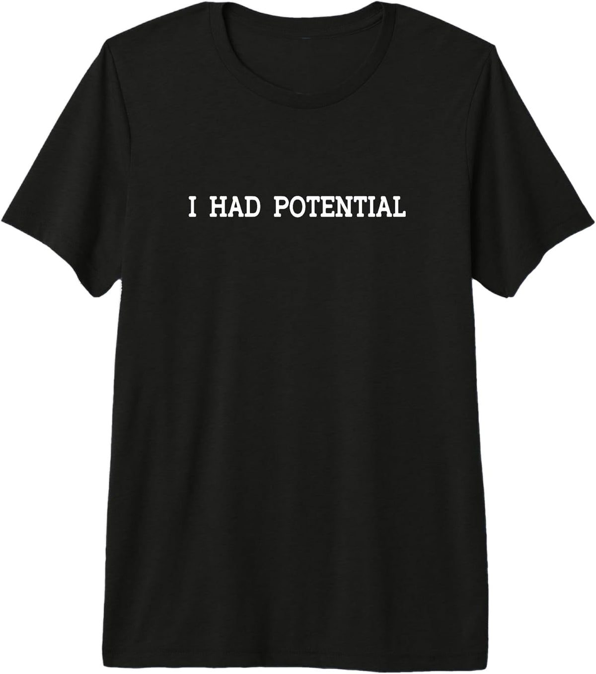 I Had Potential Sarcastic Quote Funny Tees