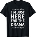 I'm Just Here For The Drama I Love Drama Shirt