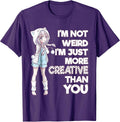I'm Not Weird I'm Just More Creative Than You