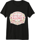 Womens Some Things Are Better Left Alone Merch