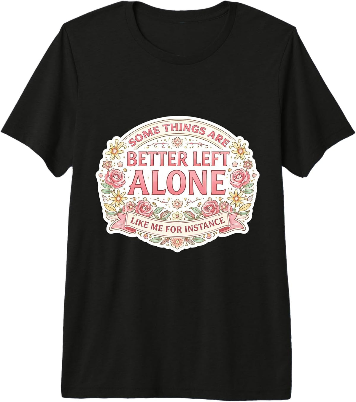 Womens Some Things Are Better Left Alone Merch