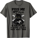 Piss Me Off Again And We Play A Game By Merch
