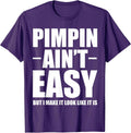 Pimpin Ain't Easy Shirts