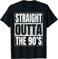 Straight Outta 90's Funny Apparel