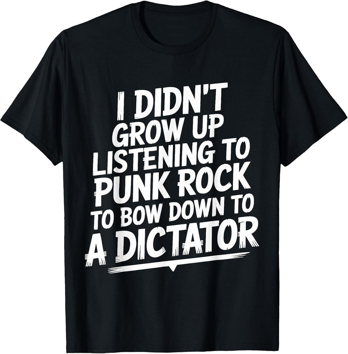 I Didn't Grow Up Listening to Punk Rock Tee