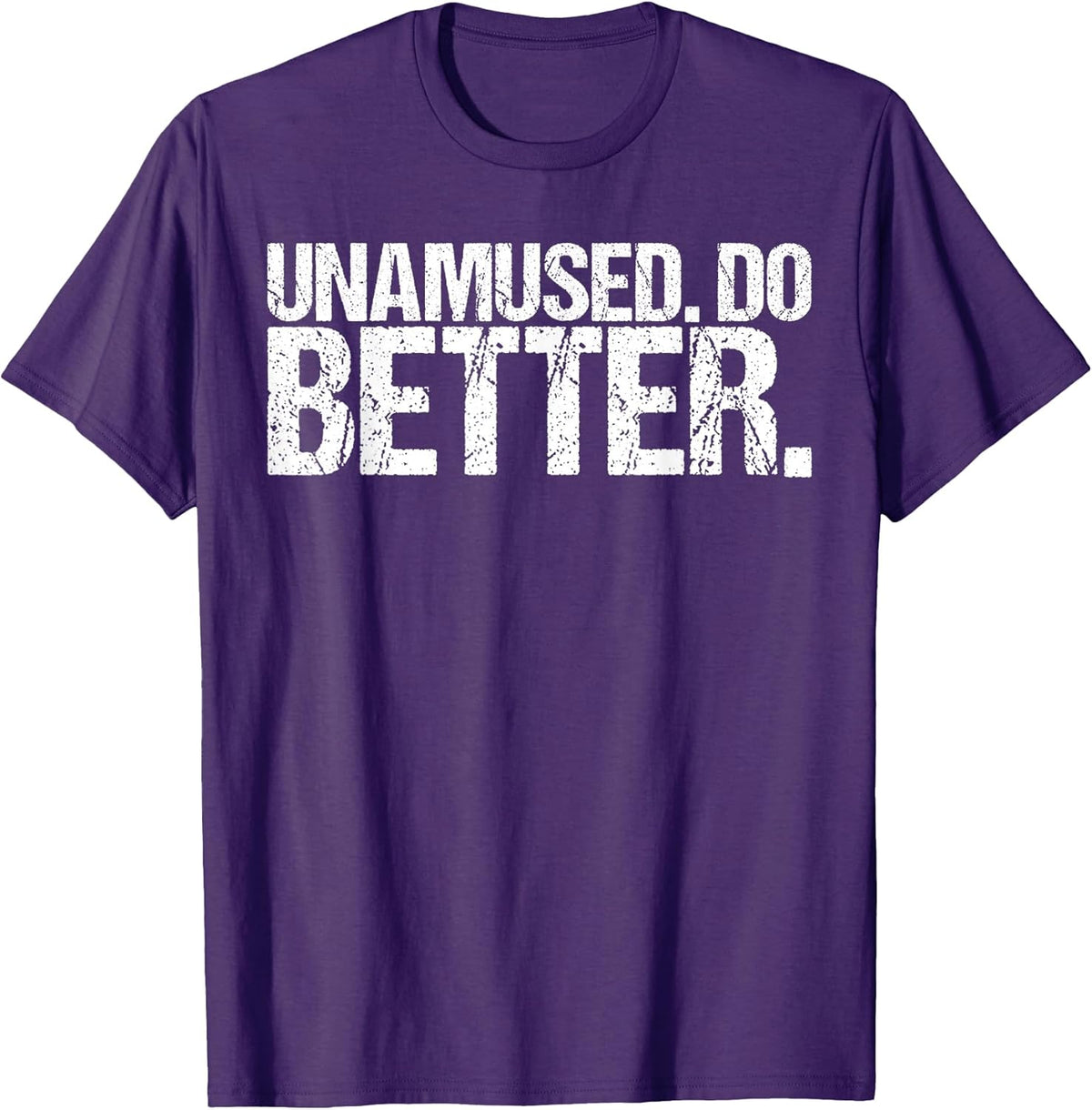 Unamused Do Better Shirt Funny Saying Shirt