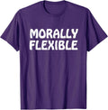 Morally Flexible Hilarious Novelty Humorous Funny