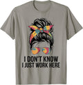 I Don't Know I Just Work Here Shirt Funny Quotes.