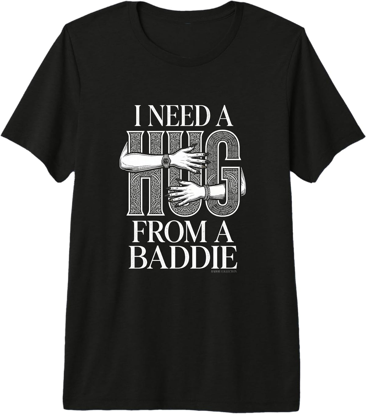 I Need A Hug from A Baddie Tee Design