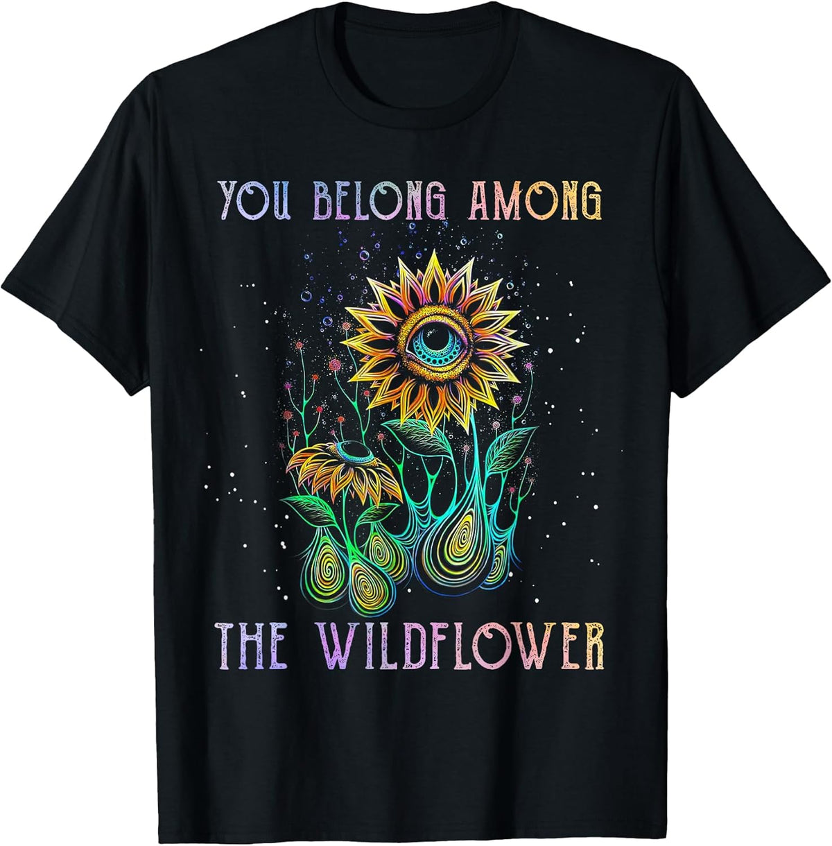 You Belong Among The Wildflowers Clothing