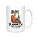 I'm Not Always A Trainwreck, Just Kidding Toot Toot Mug