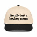 Literally Just A Hockey Mom Embroidered Hat