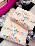 Sunny with A Chance of Iced Coffee Embroidered Tee | Trendy