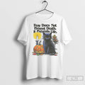Classic Black Cat Fear Does Not Prevent Death It Prevents Life Halloween