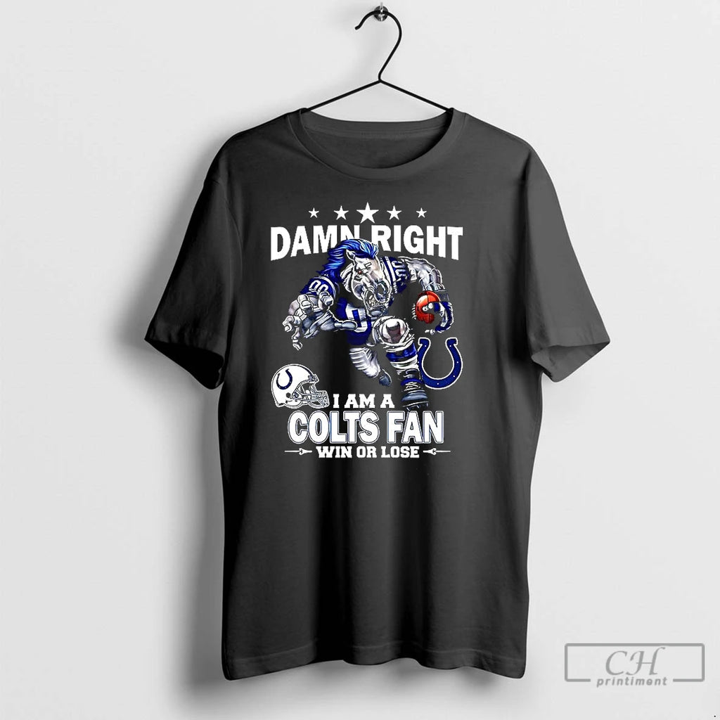 Classic Damn Right I Am A Indianapolis Colts Fan Win Or Lose Mascot