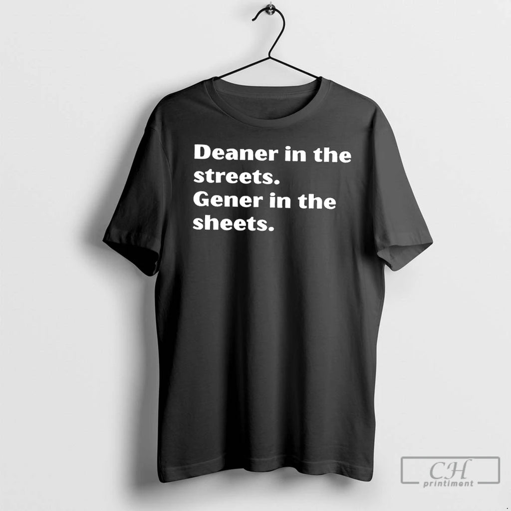 Classic Deaner In The Streets Gener In The Sheets