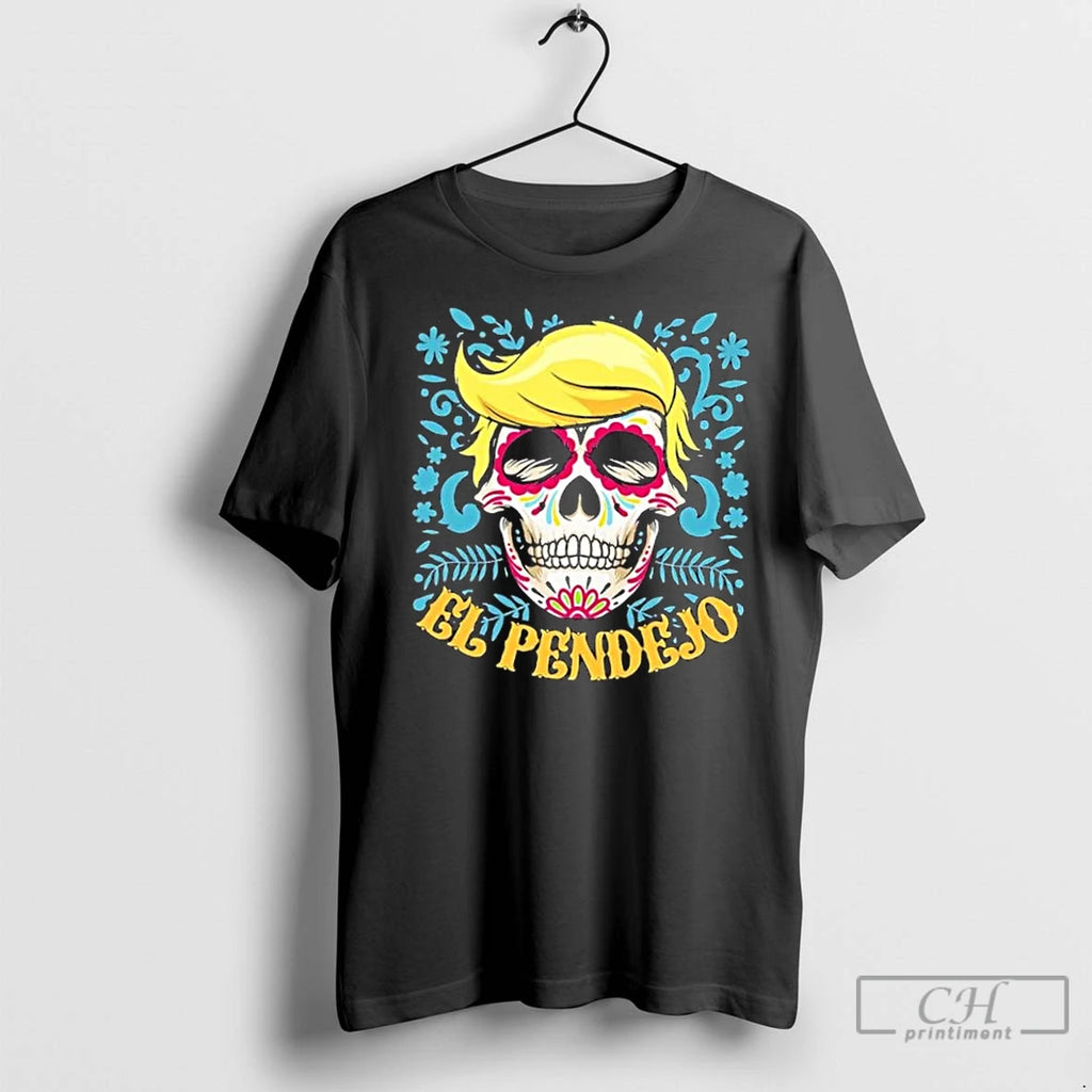 Classic El Pendejo Dia De Los Muertos Sugar Skull Anti Trump
