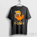 Classic F Caw F Donald Trump T Shirts