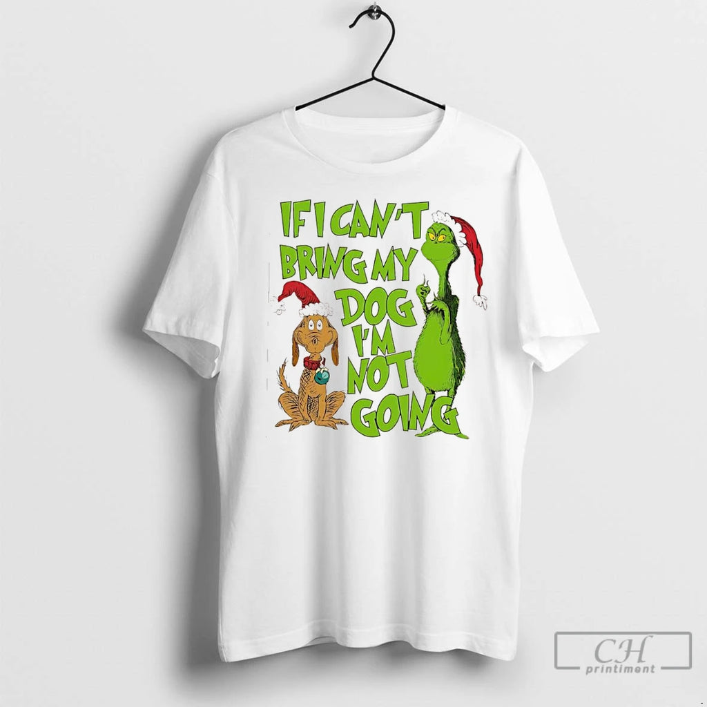 Classic Grinch Dog Max If I Cant Bring My Dog Im Not Going