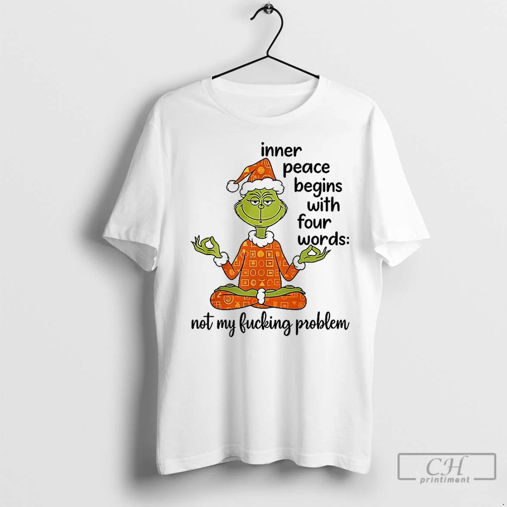 Classic Grinch Inner Peace Begins Four Words Not My Fcking Problem