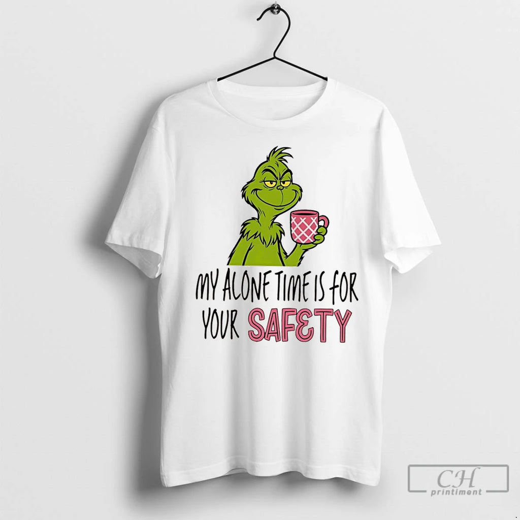 Classic Grinch My Alone Time Is For Your Safety