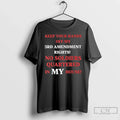 Classic Keep Your Hands Off My 3rd Amendment Rights T Shirs Sweater